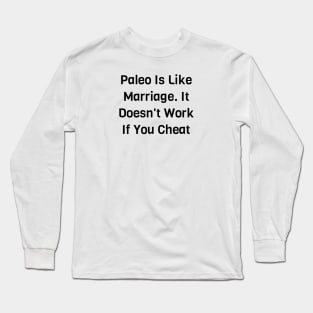 Paleo Is Like Marriage Long Sleeve T-Shirt